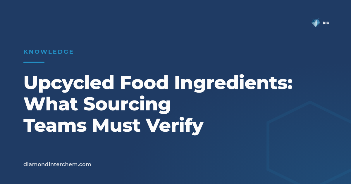 Upcycled Food Ingredients: What Sourcing Teams Must Verify
